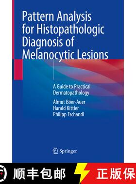 【3-4周达】精装 Pattern Analysis for Histopathologic Diagnosis of Melanocytic Lesions: A Guide to Pra... [9783031076657]