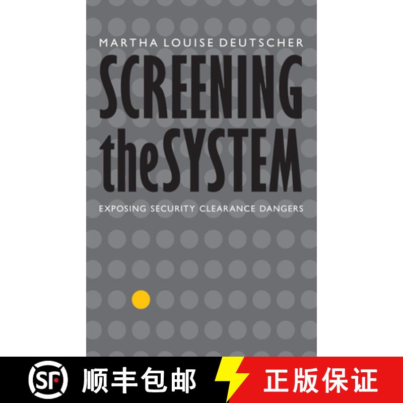 【3-4周达】Screening the System: Exposing Security Clearance Dangers [9781612348131]