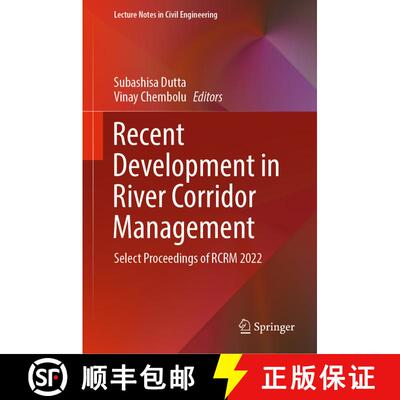 【3-4周达】Recent Development in River Corridor Management: Select Proceedings of RCRM 2022 [9789819944224]