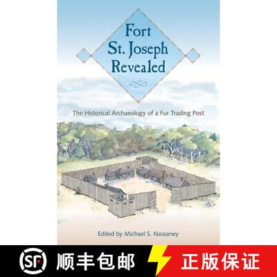 预订 精装 Fort St. Joseph Revealed – The Historical Archaeology of a Fur Trading Post [9780813056425]