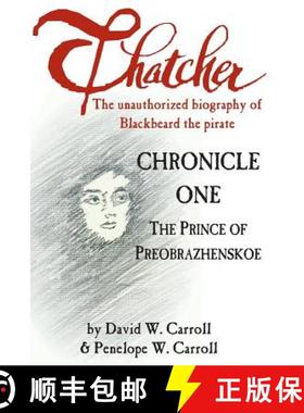 【3-4周达】Thatcher: The Unauthorized Biography of Blackbeard the Pirate: Chronicle One: The Prince o... [9780988571501]