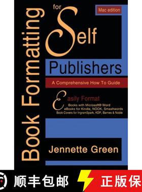 预订 Book Formatting for Self-Publishers, a Comprehensive How-To Guide (Mac Edition 2020): Easily for... [9781629640327]