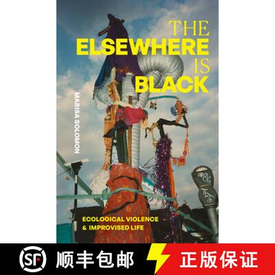 【3-4周达】精装 The Elsewhere Is Black – Ecological Violence and Improvised Life [9781478029137]