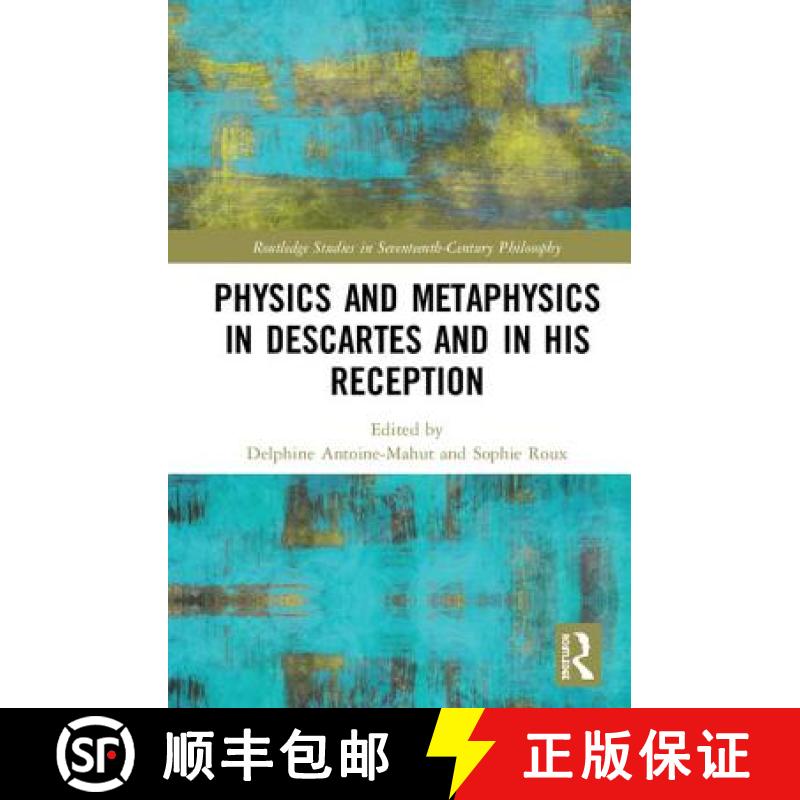 【3-4周达】Physics and Metaphysics in Descartes and in his Reception [9781138351448]