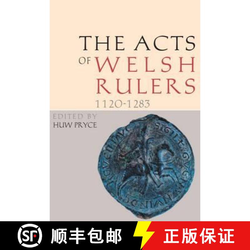 【2-3周达】Acts of the Welsh Rulers, 1120-1283: Second Edition (Second Edition, 2nd) [9780708323830]