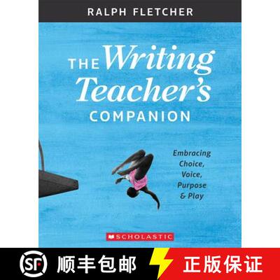 【3-4周达】The Writing Teacher's Companion: Embracing Choice, Voice, Purpose & Play [9781338148046]