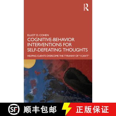 【3-4周达】Cognitive Behavior Interventions for Self-Defeating Thoughts: Helping Clients to Overcome ... [9780367460716]
