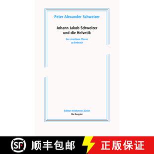 【3-4周达】Johann Jakob Schweizer Und Die Helvetik: Der Streitbare Pfarrer Zu Embrach [9783110764888]