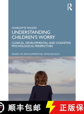【3-4周达】Understanding Children's Worry : Clinical, Developmental and Cognitive Psychological Persp... [9780815378884]