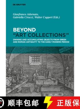 预订 Beyond art Collections: Owning and Accumulating Objects from the Greek Antiquity to the Early Mo... [9783110537918]
