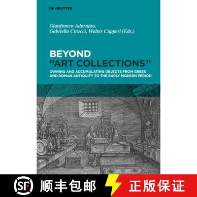【3-4周达】Beyond art Collections: Owning and Accumulating Objects from the Greek Antiquity to the Ea... [9783110537918]