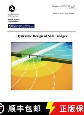 【3-4周达】Hydraulic Design of Safe Bridges. Hydraulic Design Series Number 7. Fhwa-Hif-12-018. [9781782661245]