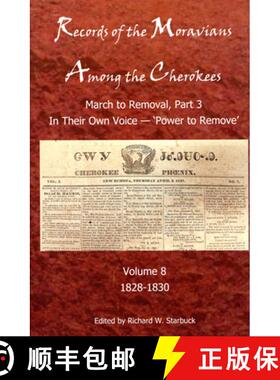 【3-4周达】Records of the Moravians Among the Cherokees: Volume Eight: March to Remove, Part 3, in Th... [9780999452103]