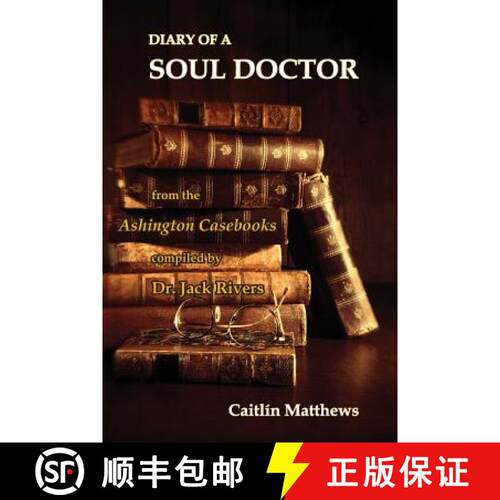 【3-4周达】Diary Of A Soul Doctor: from the Ashington Casebooks compiled by Dr. Jack Rivers [9781939790163]