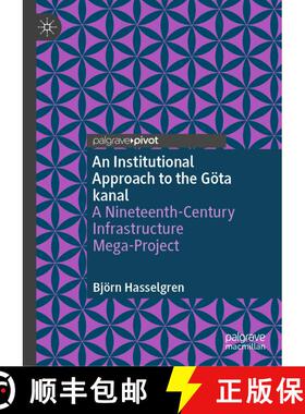 【3-4周达】An Institutional Approach to the Göta kanal : A Nineteenth-Century Infrastructure Mega-Pr... [9783031444159]
