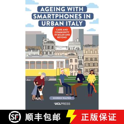 【3-4周达】Ageing with Smartphones in Urban Italy : Care and community in Milan and beyond [9781787359727]