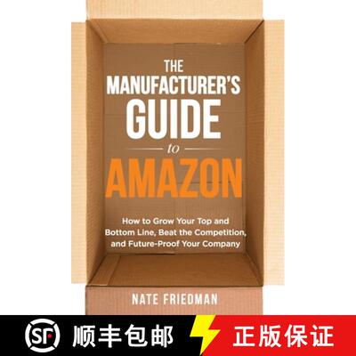 【3-4周达】The Manufacturer's Guide to Amazon: How to Grow Your Top and Bottom Line, Beat the Competi... [9798989178216]