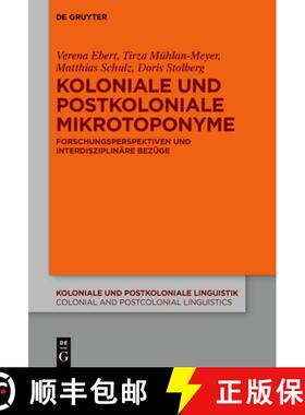 【3-4周达】Koloniale Und Postkoloniale Mikrotoponyme: Forschungsperspektiven Und Interdisziplinäre B... [9783110768725]