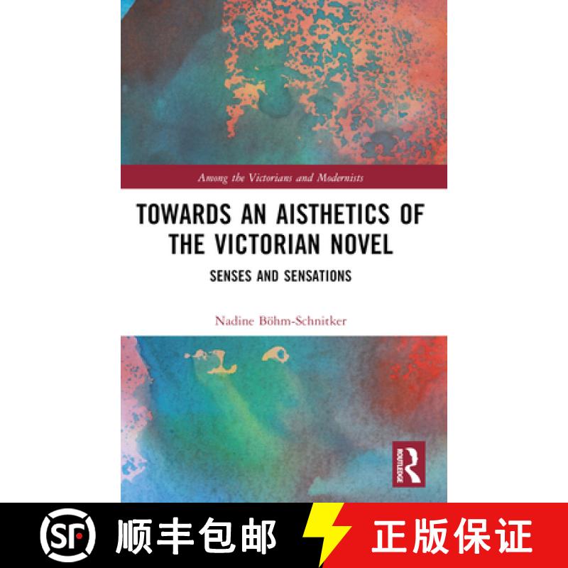 【3-4周达】Towards an Aisthetics of the Victorian Novel: Senses and Sensations [9781032481210]