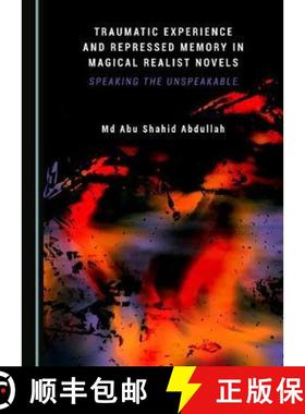 预订 Traumatic Experience and Repressed Memory in Magical Realist Novels : Speaking the Unspeakable [9781527546288]