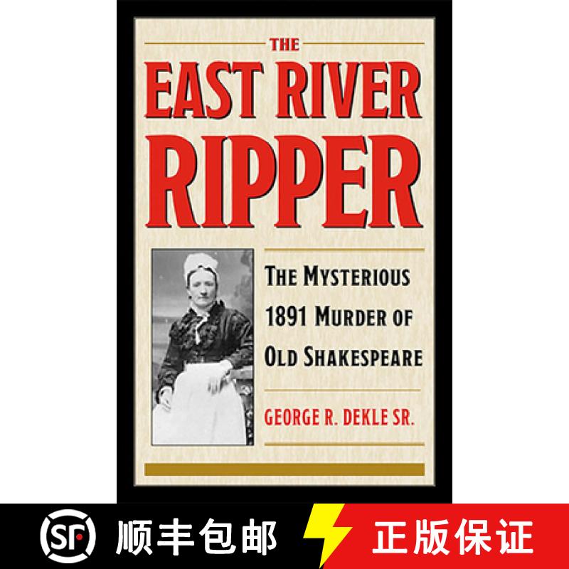 【3-4周达】The East River Ripper: The Mysterious 1891 Murder of Old Shakespeare [9781606354261]