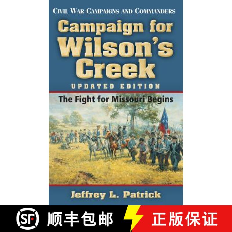预订 Campaign for Wilson's Creek: The Fight for Missouri Begins Volume 28 [9781933337791]