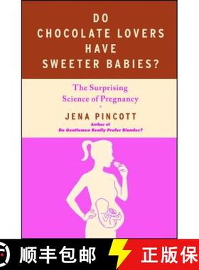 【3-4周达】Do Chocolate Lovers Have Sweeter Babies?: The Surprising Science of Pregnancy [9781439183342]