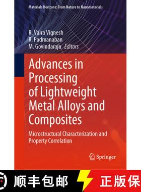 【3-4周达】Advances in Processing of Lightweight Metal Alloys and Composites: Microstructural Charact... [9789811971457]