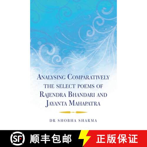 【3-4周达】Analysing Comparatively the Select Poems of Rajendra Bhandari and Jayanta Mahapatra [9781543708103]
