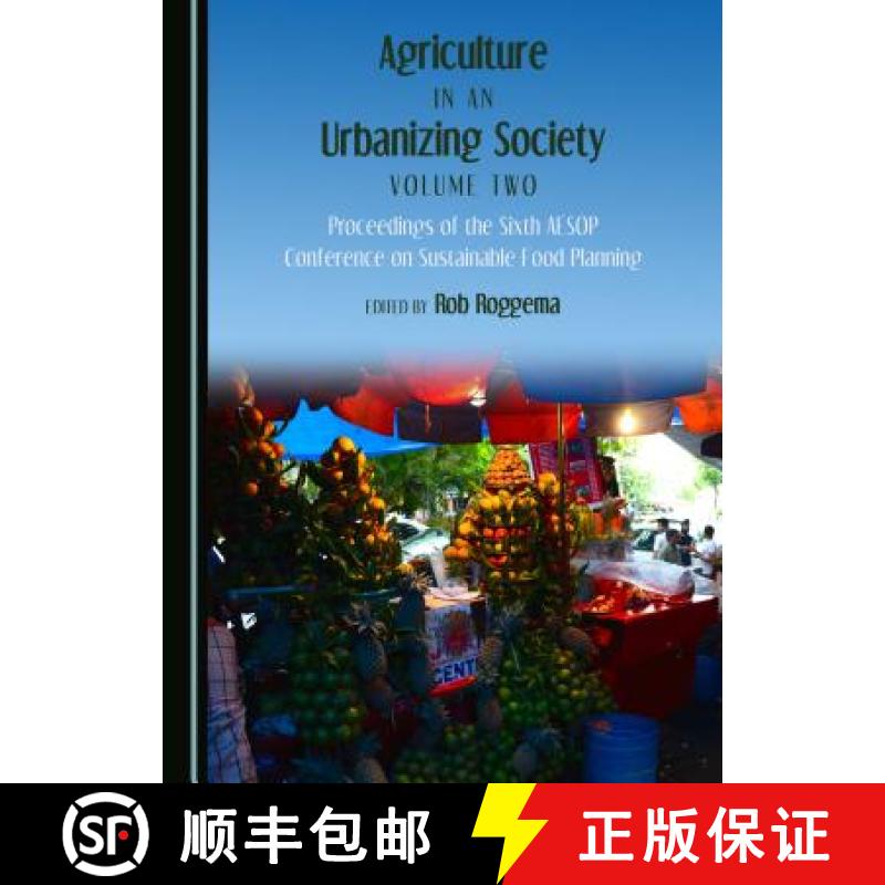 预订 Agriculture in an Urbanizing Society Volume Two : Proceedings of the Sixth AESOP Conference on S... [9781443899840]