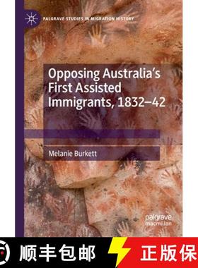 【3-4周达】Opposing Australia's First Assisted Immigrants, 1832-42 [9783030849221]
