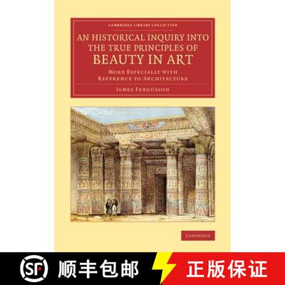 预订 Historical Inquiry into the True Principles of Beauty in Art: More Especially with Reference to ... [9781108078122]