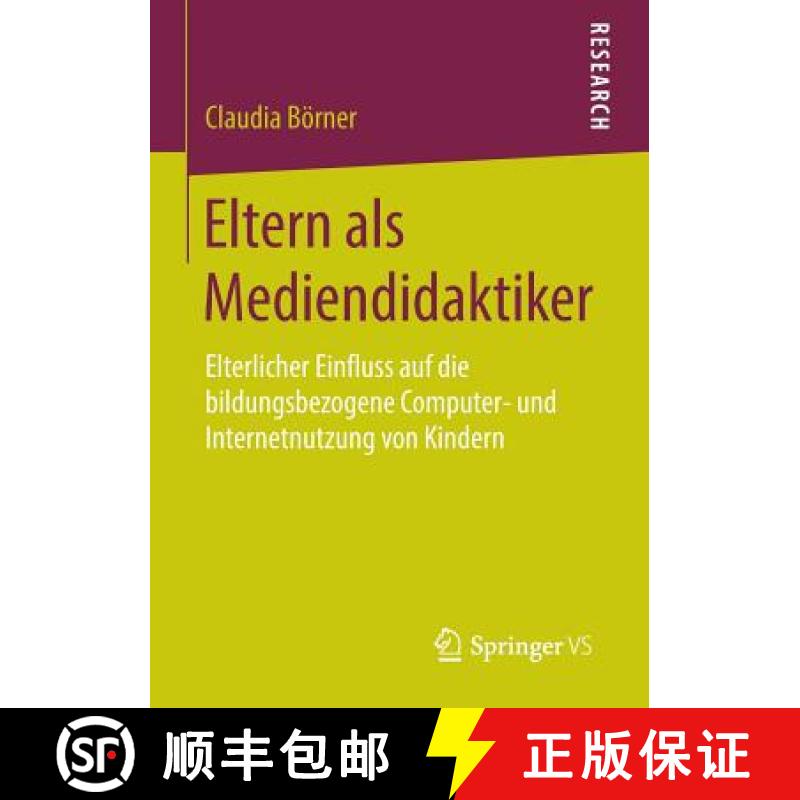 【3-4周达】Eltern als Mediendidaktiker : Elterlicher Einfluss auf die bildungsbezogene Computer- und ... [9783658141790]