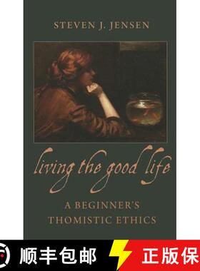预订 Living the Good Life: A Beginner's Thomistic Ethics [9780813221458]