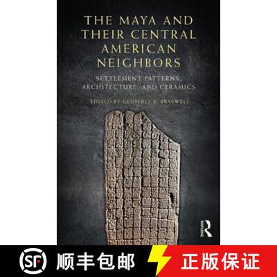 【3-4周达】The Maya and Their Central American Neighbors: Settlement Patterns, Architecture, Hierogly... [9780415744874]