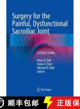 【3-4周达】Surgery for the Painful, Dysfunctional Sacroiliac Joint: A Clinical Guide [9783319107257]