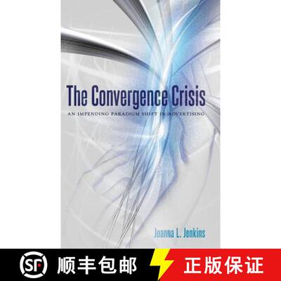预订 The Convergence Crisis : An Impending Paradigm Shift in Advertising [9781433126062]