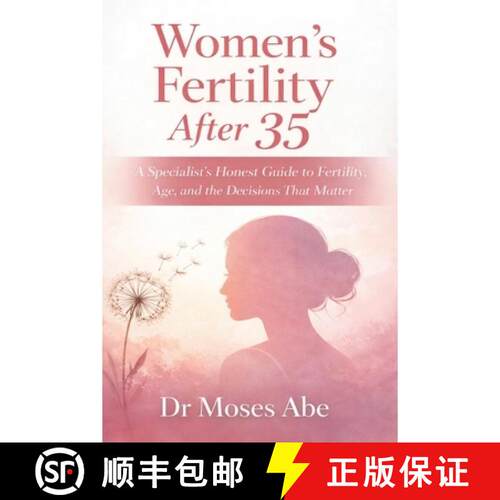 【3-4周达】Women's Fertility After 35: A Specialist's Honest Guide to Fertility, Age, and the Decisio... [9781764585507]