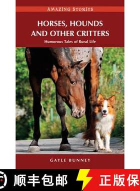 【3-4周达】Horses, Hounds and Other Critters: Humorous Tales of Rural Life [9781927051498]