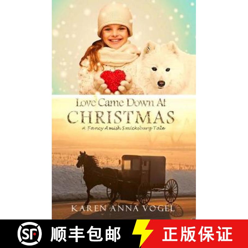 【3-4周达】Love Came Down At Christmas: A Fancy Amish Smicksburg Tale [9780692349557]
