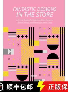 【3-4周达】Fantastic Designs in the Store : An Overall Guideline on Corporate Identity, Visual Identi... [9789881468833]