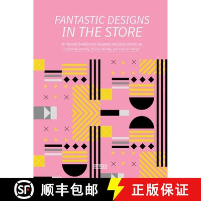 【3-4周达】Fantastic Designs in the Store : An Overall Guideline on Corporate Identity, Visual Identi... [9789881468833]