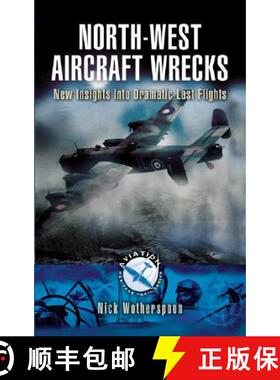 【3-4周达】North-West Aircraft Wrecks: New Insights Into Dramatic Last Flights [9781844154784]