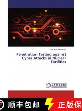 预订 Penetration Testing against Cyber Attacks in Nuclear Facilities [9786139462421]