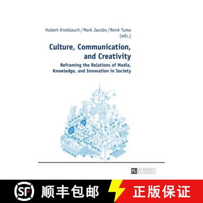 【3-4周达】Culture, Communication, and Creativity : Reframing the Relations of Media, Knowledge, and ... [9783631638170]