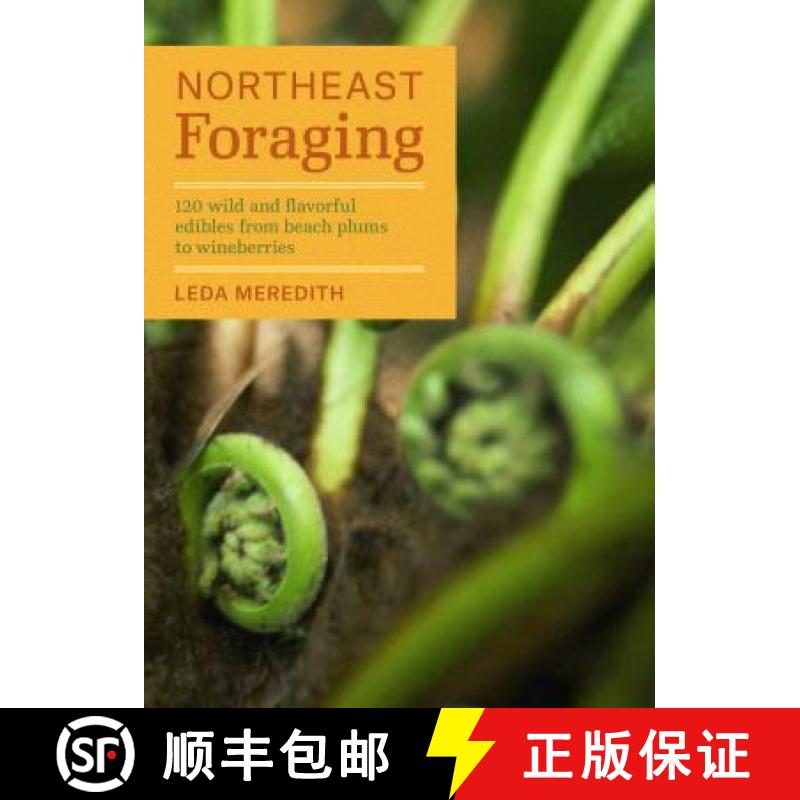 【3-4周达】Northeast Foraging: 120 Wild and Flavorful Edibles from Beach Plums to Wineberries [9781604694178]