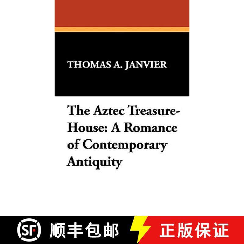 【3-4周达】The Aztec Treasure-House: A Romance of Contemporary Antiquity [9781434412591]