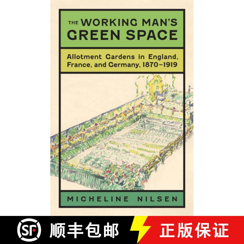 【3-4周达】The Working Man's Green Space: Allotment Gardens in England, France, and Germany, 1870-1919 [9780813935089]