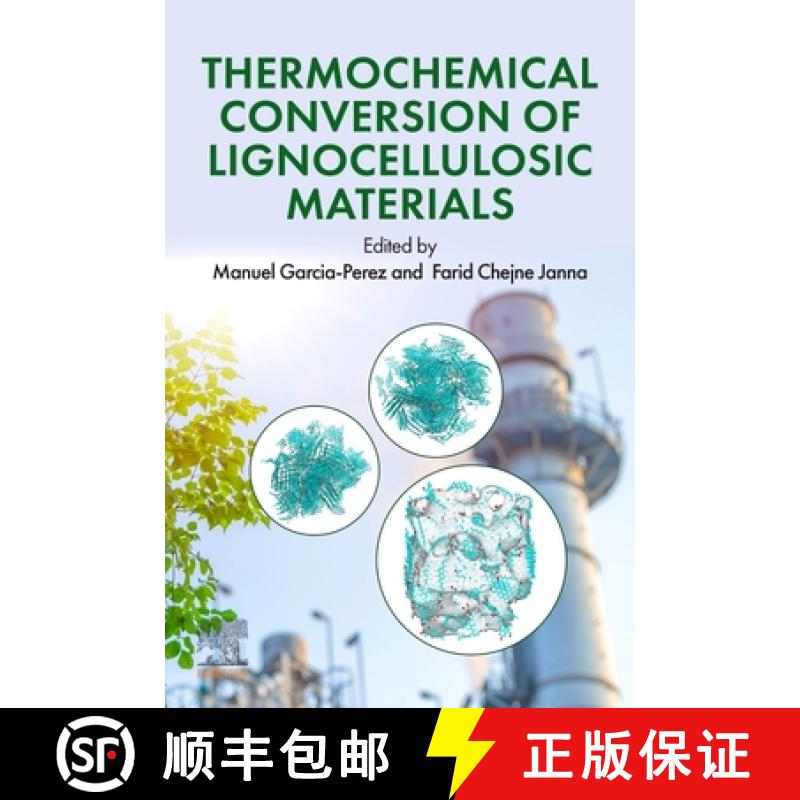 【3-4周达】Thermochemical Conversion of Lignocellulosic Materials: Theory, Design, and Applications f... [9780323955515]