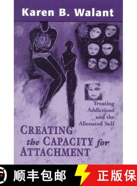 预订 Creating the Capacity for Attachment : Treating Addictions and the Alienated Self [9781568215099]